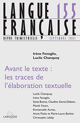 Langue française, n° 155. Avant le texte : les traces de l'élaboration textuelle