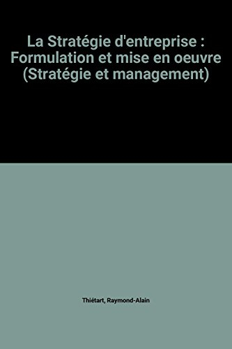 la stratégie d'entreprise : formulation et mise en oeuvre (stratégie et management)