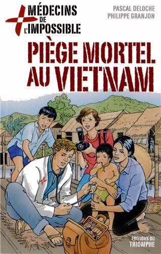 Médecins de l'impossible. Vol. 1. Piège mortel au Vietnam