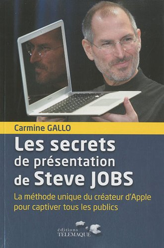 Les secrets de présentation de Steve Jobs : la méthode unique du créateur d'Apple pour captiver tous