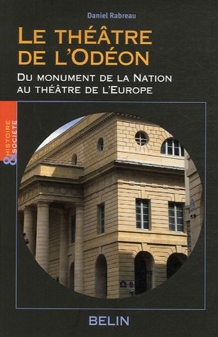 Le théâtre de l'Odéon : du monument de la Nation au théâtre de l'Europe