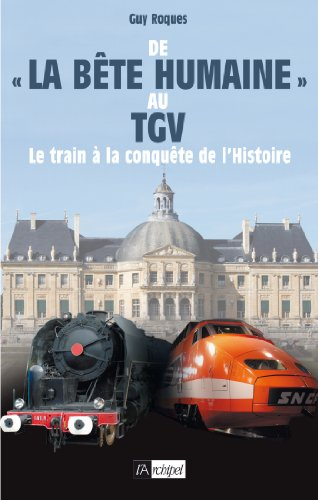 De La bête humaine au TGV : le train à la conquête de l'histoire