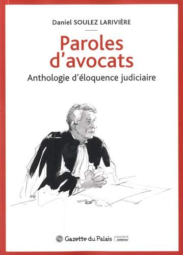Paroles d'avocats : anthologie d'éloquence judiciaire