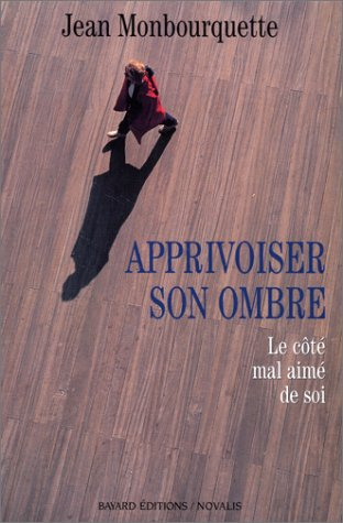 apprivoiser son ombre. le côté mal aimé de soi