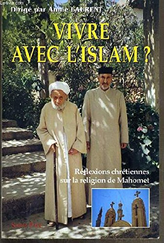 Vivre avec l'Islam ? : réflexions chrétiennes sur la religion de Mahomet