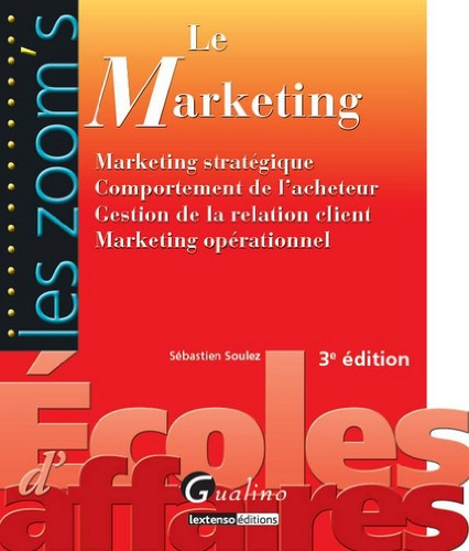 Le marketing : marketing stratégique, comportement de l'acheteur, gestion de la relation client, mar
