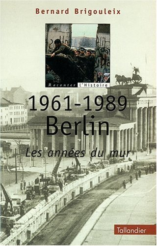 1961-1989 Berlin, les années du mur