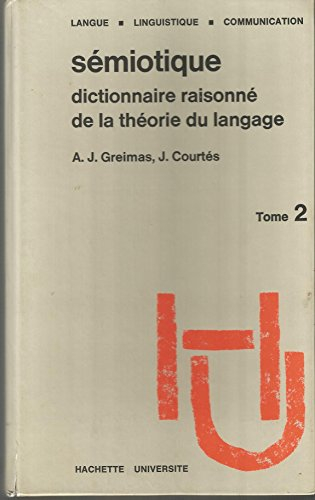 Sémiotique : dictionnaire raisonné de la théorie du langage. Vol. 2. Compléments, débats, propositio