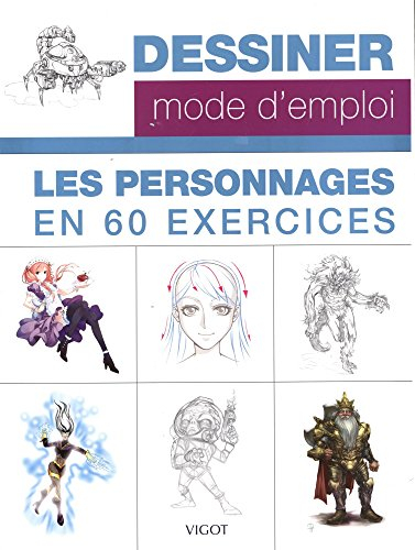 Dessiner, mode d'emploi : les personnages en 60 exercices