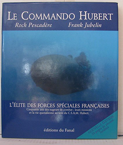 Le commando Hubert : Les nageurs de combat de la Marine nationale