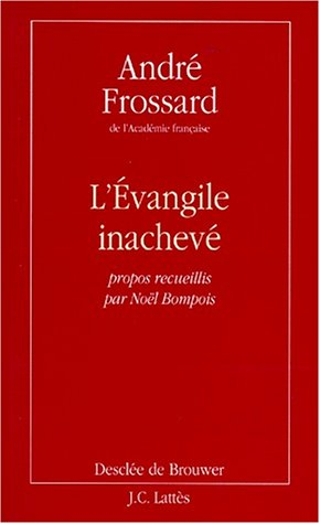 L'Evangile inachevé : propos recueillis par Noël Bompois