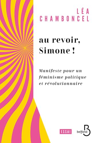 Au revoir Simone ! : manifeste pour un féminisme politique et révolutionnaire