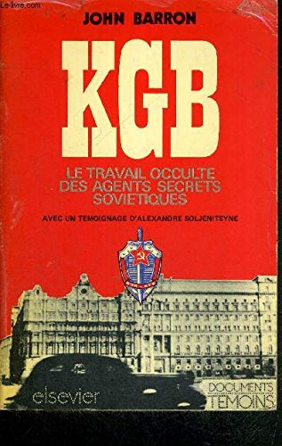 kgb - le travail occulte des agents secrets soviétiques. avec un témoignage d'alexandre soljenitsyne