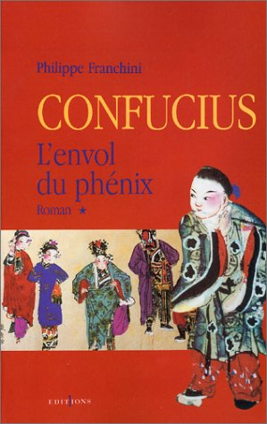 Confucius. Vol. 1. L'envol du phénix