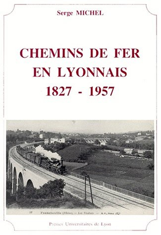 Chemins de fer en Lyonnais : 1827-1957