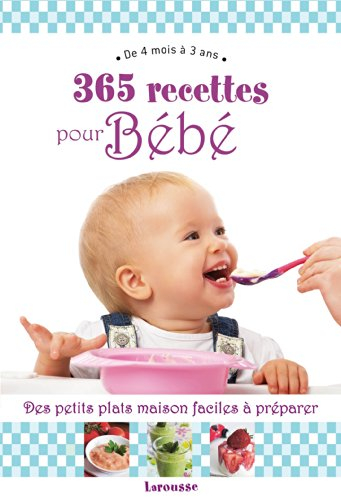 365 recettes pour bébé : de 4 mois à 3 ans