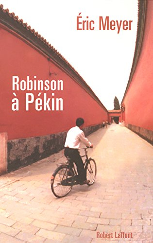 Robinson à Pékin : les tribulations d'un journaliste français en Chine : chroniques, 1987-1991