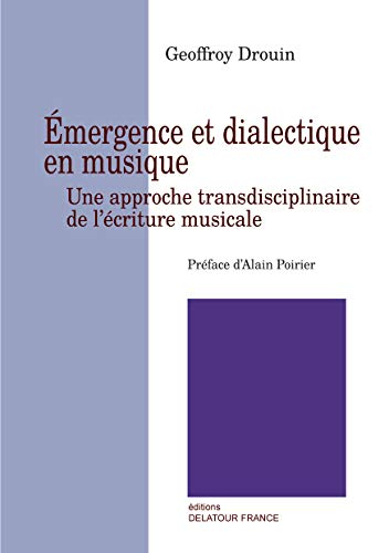 Emergence et dialectique en musique: Une approche transdisciplinaire de l'écriture musicale