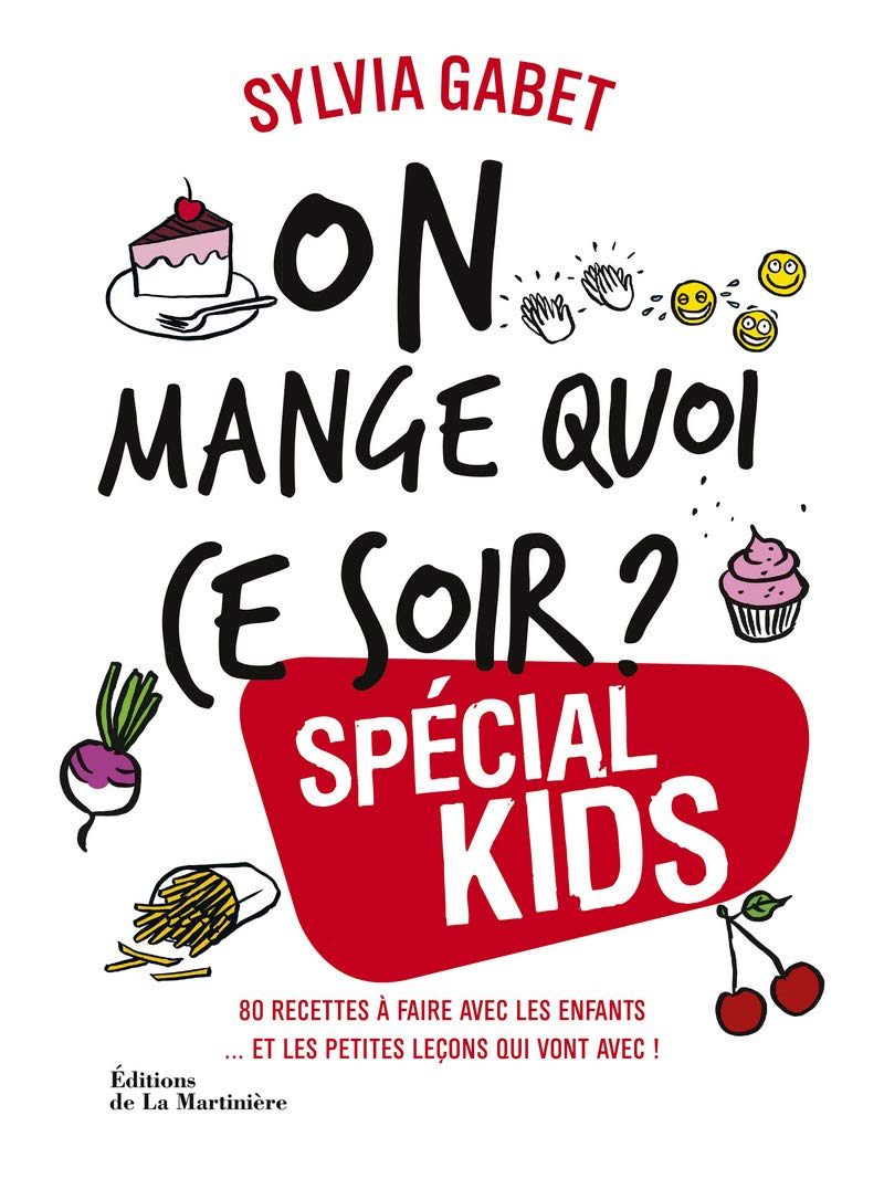 On mange quoi ce soir ? : spécial kids : 80 recettes à faire avec les enfants... et les petites leço