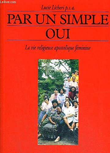 Par un simple oui : vie religieuse apostolique féminine