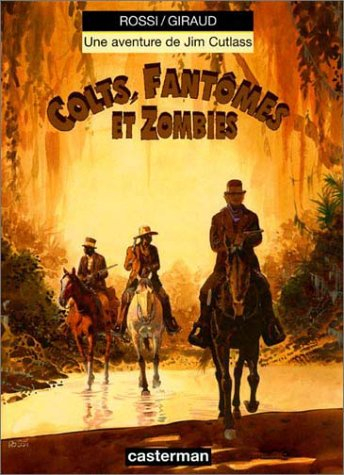 Une aventure de Jim Cutlass. Vol. 6. Colts, fantômes et zombies