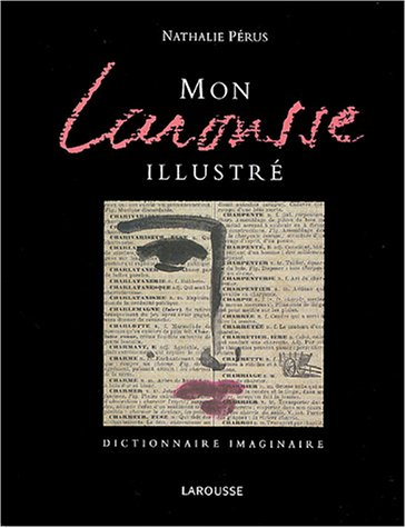 Mon Larousse illustré : dictionnaire imaginaire