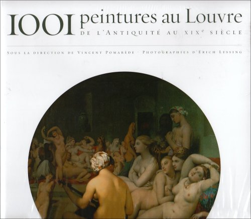 1.001 peintures au Louvre : de l'Antiquité au XIXe siècle