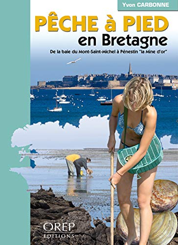 La pêche à pied en Bretagne : de la baie du Mont-Saint-Michel à Pénestin la Mine d'or