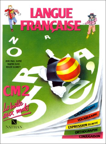 Langue française : CM2, grammaire, vocabulaire, expression écrite, orthographe, conjugaison, livre d