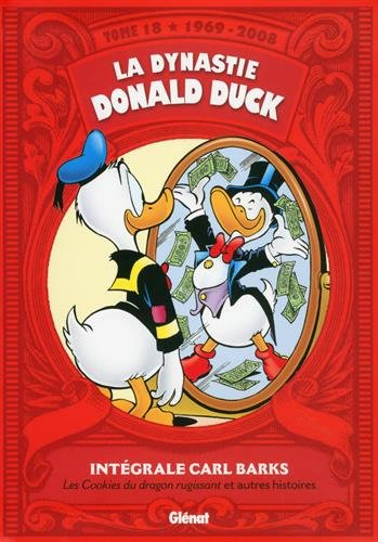 La dynastie Donald Duck. Vol. 18. Les cookies du dragon rugissant et autres histoires : 1969-2008