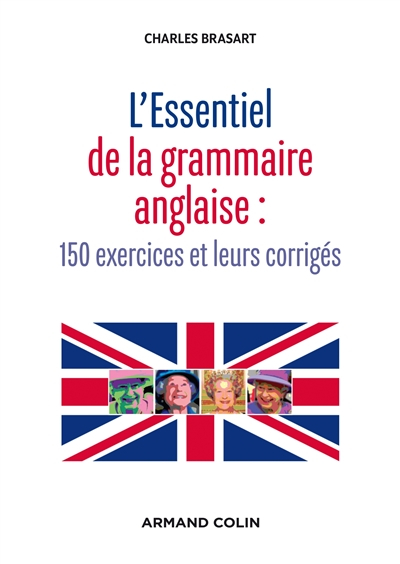 Grammaire essentielle de l'anglais : 150 exercices et leurs corrigés