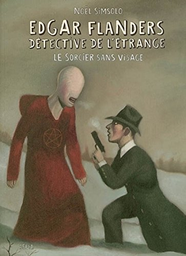 Edgar Flanders, détective de l'étrange. Vol. 2006. Le sorcier sans visage
