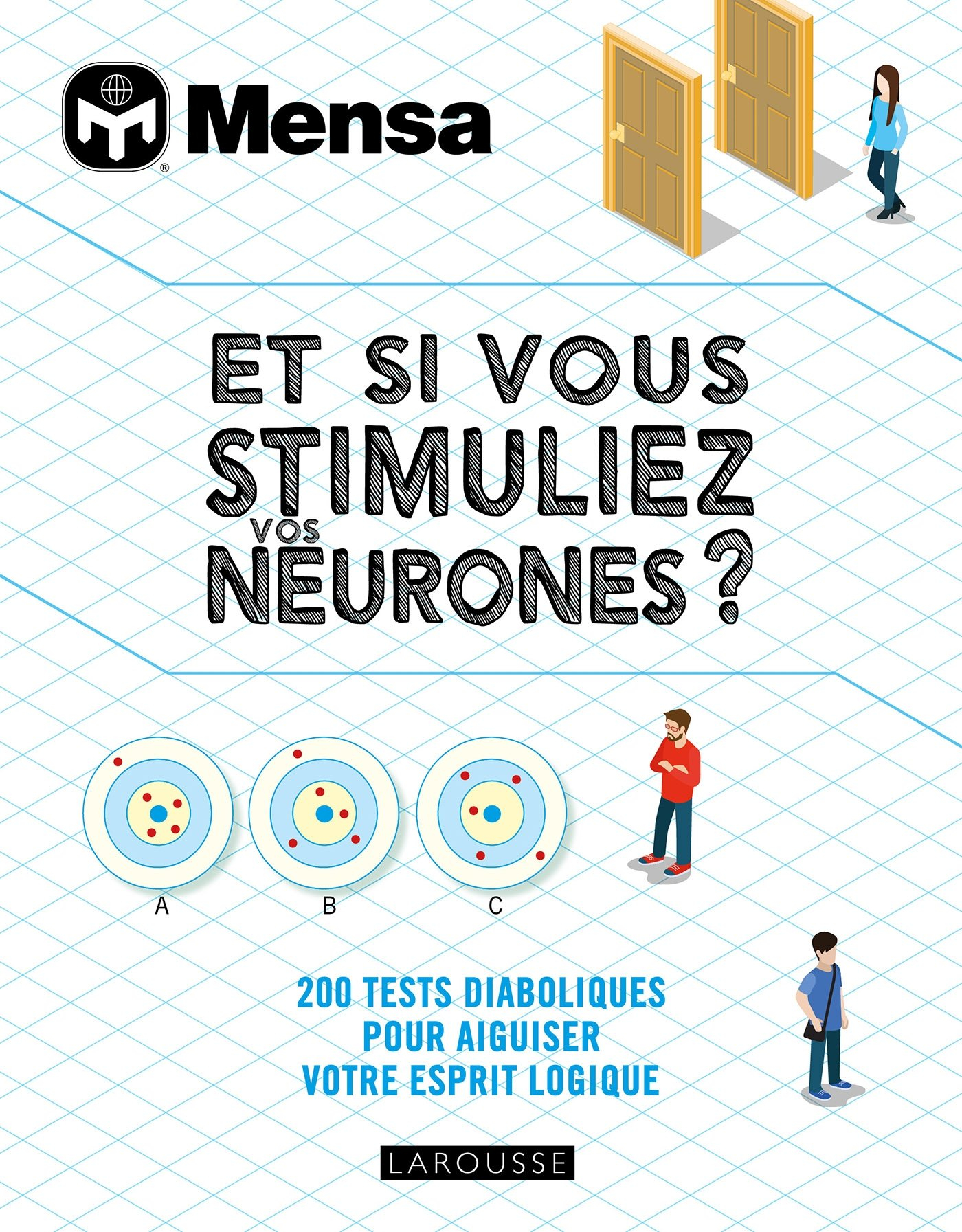 Et si vous stimuliez vos neurones ? : 200 tests diaboliques pour aiguiser votre esprit logique