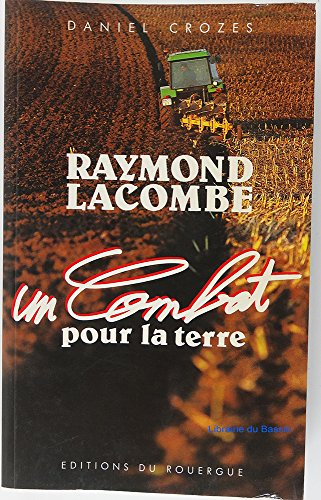 Raymond Lacombe : un combat pour la terre