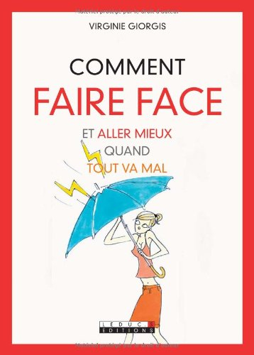 Comment faire face : et aller mieux quand tout va mal