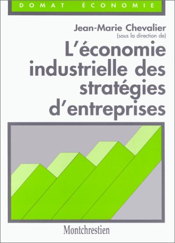 L'économie industrielle des stratégies d'entreprises