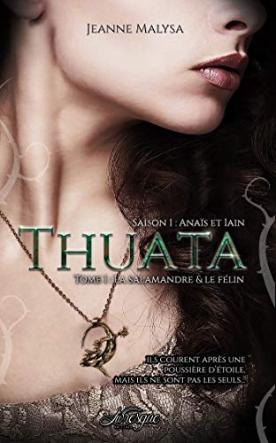 Thuata, saison 1 : Anaïs & Iain - tome 1: La Salamandre & le Félin
