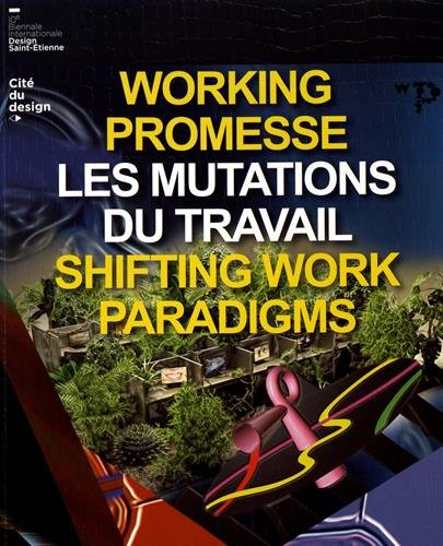 Working promesse : les mutations du travail. Working promesse : shifting work paradigms