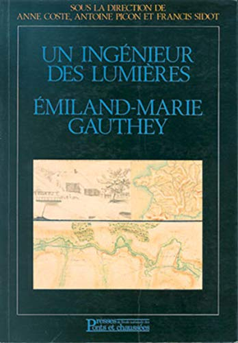 Un Ingénieur des Lumières : Emiland-Marie Gauthey