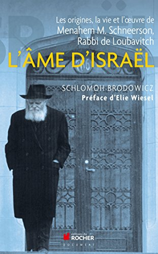 L'âme d'Israël : les origines, la vie et l'oeuvre de Menahem M. Schneerson, rabbi de Loubavitch