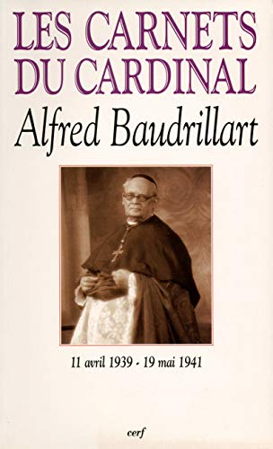 Les carnets du cardinal Baudrillart : 11 avril 1939-19 mai 1941