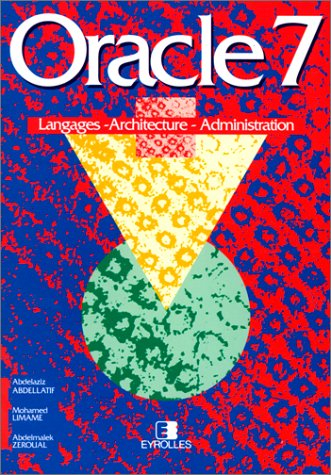 Oracle 7 : langages, architecture, administration
