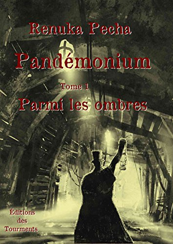 Pandémonium. Vol. 1. Parmi les ombres