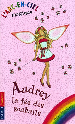 L'arc-en-ciel magique : les fées du ciel. Vol. 8. Audrey, la fée des souhaits