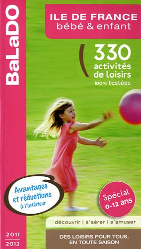 Ile-de-France, bébé & enfant : 330 activités de loisirs 100% testées