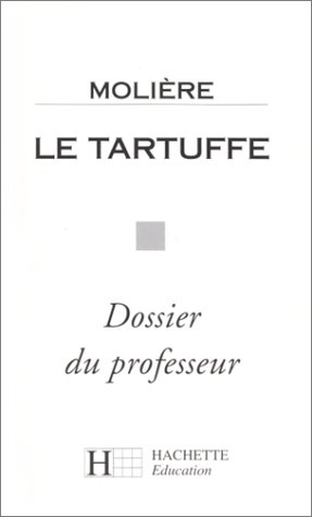 Molière, le Tartuffe : dossier du professeur