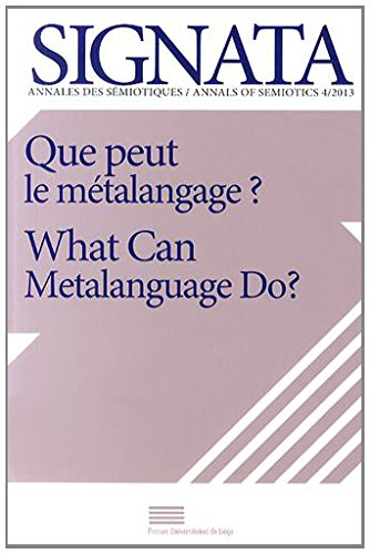 Signata : annales des sémiotiques, n° 4. Que peut le métalangage ?. What can metalanguage do ?