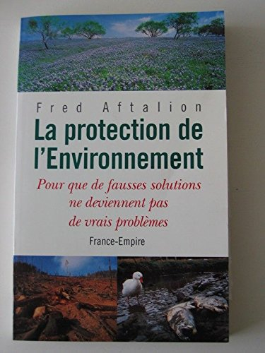 La protection de l'environnement : pour que de fausses solutions ne deviennent pas de vrais problème