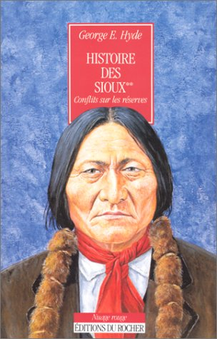 Histoire des Sioux. Vol. 2. Conflits sur les réserves