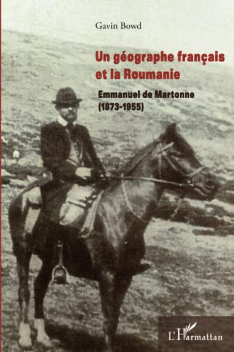 Un géographe français et la Roumanie : Emmanuel de Martonne, 1873-1955